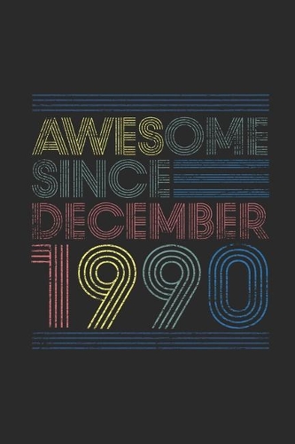 Awesome Since December 1990: Small Lined Notebook (6 X 9 -120 Pages) for 29th Birthday Gift Idea for Women And Men