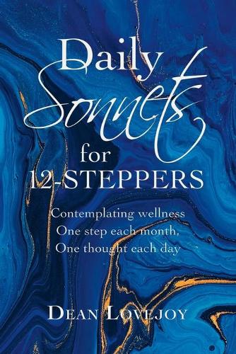 Daily Sonnets for 12-Steppers: Contemplating Wellness One Step Each Month, One Thought Each Day