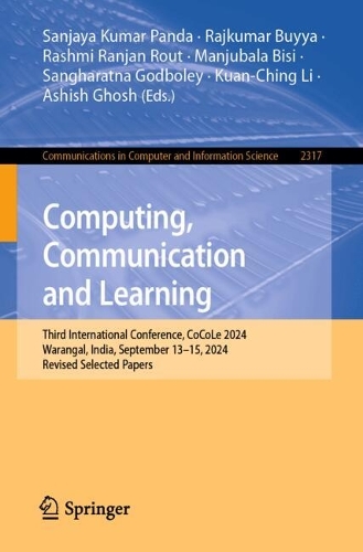 Computing, Communication and Learning: Third International Conference, Cocole 2024, Warangal, India, September 13-15, 2024, Revised Selected Papers