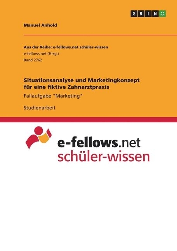 Situationsanalyse und Marketingkonzept für eine fiktive Zahnarztpraxis