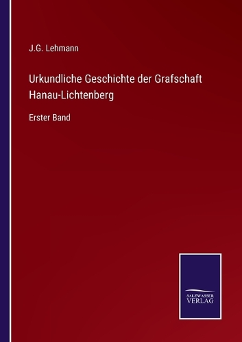 Urkundliche Geschichte der Grafschaft Hanau-Lichtenberg