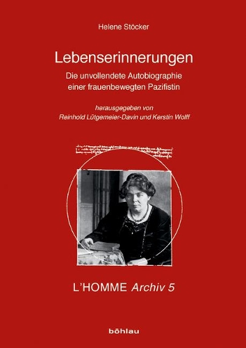 Lebenserinnerungen: Die Unvollendete Autobiographie Einer Frauenbewegten Pazifistin