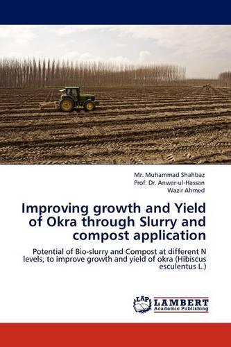 Improving Growth and Yield of Okra Through Slurry and Compost Application: (English)