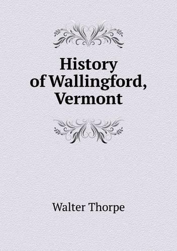 History of Wallingford, Vermont: (English)