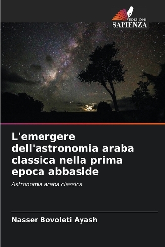 L'emergere dell'astronomia araba classica nella prima epoca abbaside