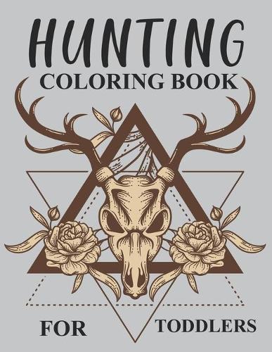 Hunting Coloring Book For Toddlers: Hunting Adult Coloring Book
