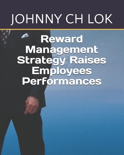 Reward Management Strategy Raises Employees Performances