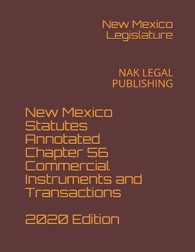 New Mexico Statutes Annotated Chapter 56 Commercial Instruments and Transactions 2020 Edition