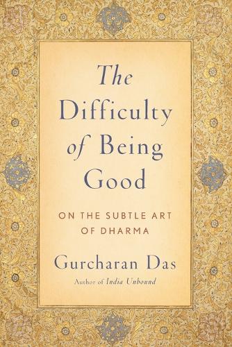 Difficulty of Being Good: On the Subtle Art of Dharma