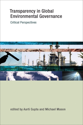 Transparency in Global Environmental Governance: Critical Perspectives(Transparency in Global Environmental Governance)