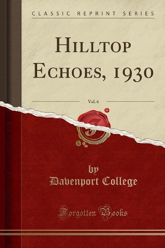 Hilltop Echoes, 1930, Vol. 6 (Classic Reprint)