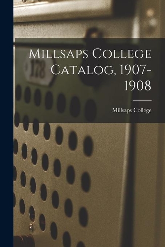 Millsaps College Catalog, 1907-1908