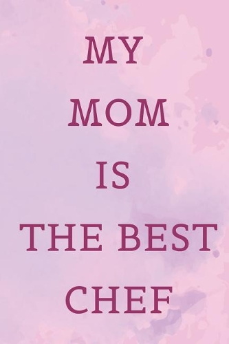 My Mom Is The Best Chef