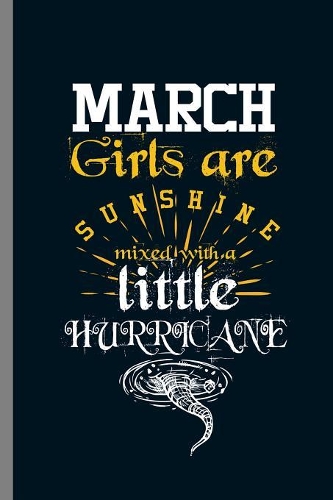 March Girls are sunshine mixed with a little Hurricane