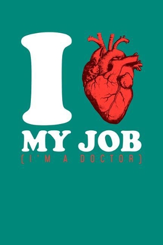 I my Job (I'm A Doctor): 6x9 Notebook, 100 Pages graphpaper 5x5, joke original appreciation gag gift for graduation, college, high school, Funny congratulatory diary for you