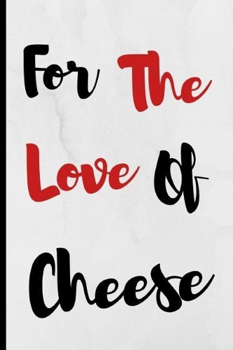 For The Love Of Cheese