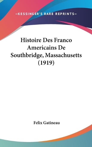 Histoire Des Franco Americains De Southbridge, Massachusetts (1919): (French)