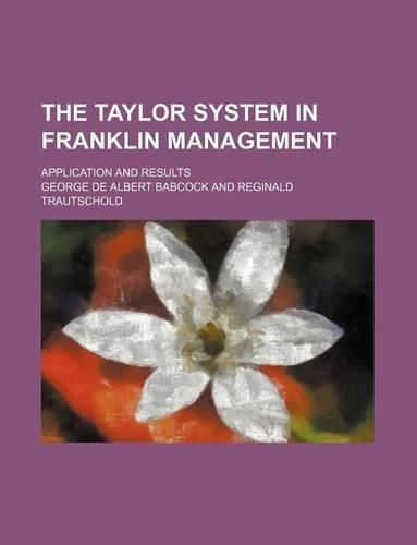 The Taylor System in Franklin Management; Application and Results