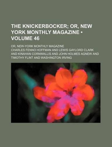 The Knickerbocker (Volume 46); Or, New York Monthly Magazine. Or, New-York Monthly Magazine