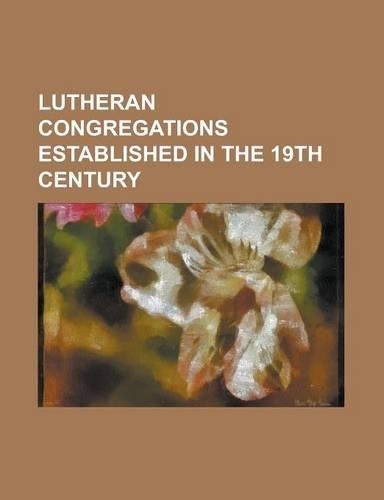 Lutheran Congregations Established in the 19th Century