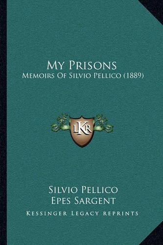 My Prisons: Memoirs Of Silvio Pellico (1889)(English)