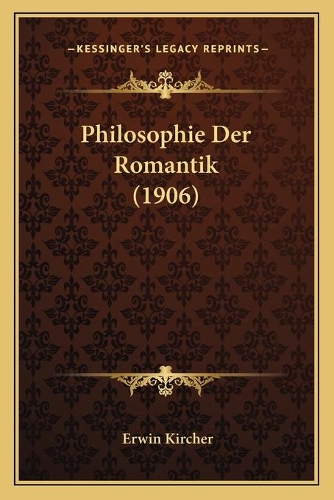 Philosophie Der Romantik (1906): (German)