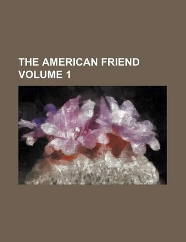 The American Friend Volume 1