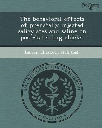 The Behavioral Effects of Prenatally Injected Salicylates and Saline on Post-Hatchling Chicks