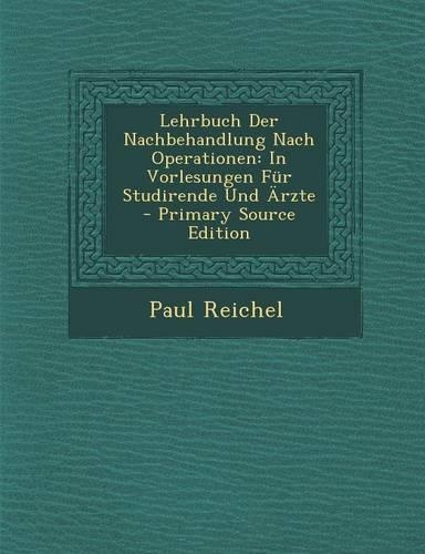 Lehrbuch Der Nachbehandlung Nach Operationen: In Vorlesungen Fur Studirende Und Arzte(German)