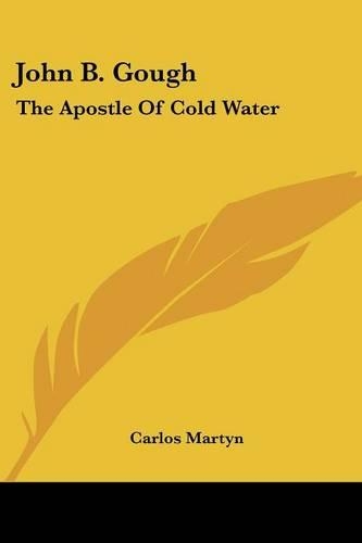 John B. Gough: The Apostle Of Cold Water(English)
