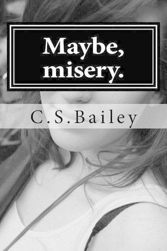 Maybe, Misery.