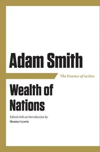 The Essence of Adam Smith: Wealth of Nations(Essence of (Axios))