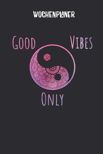 Wochenplaner mit Yin Yang Mandala: Terminplaner I DIN A5 I 120 Seiten I universaler Wochenkalender I Organizer I Kalender(1 Mandala Wochenplaner)