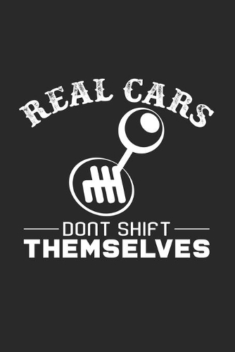 Real cars dont shift themselves