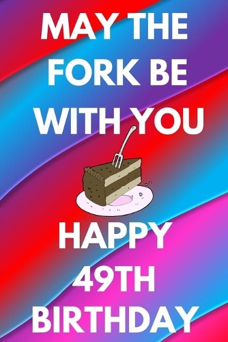 May The Fork Be With You Happy 49th Birthday
