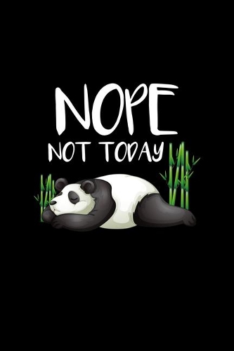Nope Not Today: Cute & Funny Nope Not Today Lazy Panda Sleepy Animals Blank Composition Notebook for Journaling & Writing (120 Lined Pages, 6" x 9")