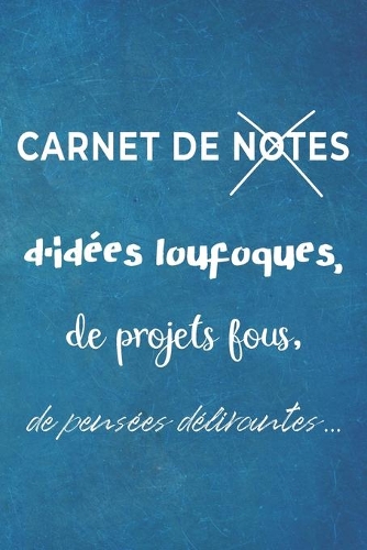 Carnet de notes d'idées loufoques, de projets fous, de pensées délirantes...
