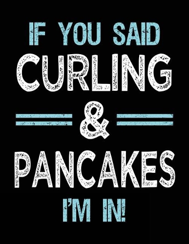 If You Said Curling & Pancakes I'm in