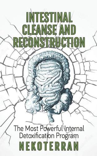 Intestinal cleanse and reconstruction: (black and white paperback version)(Nekoterran)