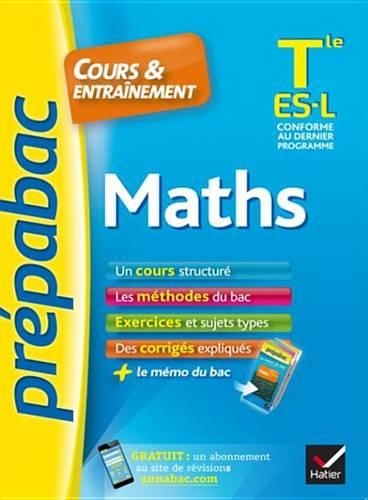 Maths Tle Es, L - Prepabac Cours & Entrainement: Cours, Methodes Et Exercices de Type Bac (Terminale Es, L)