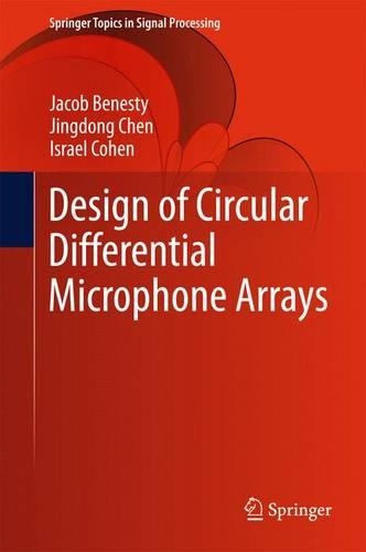 Design of Circular Differential Microphone Arrays: (12 Springer Topics in Signal Processing)
