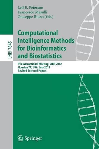 Computational Intelligence Methods for Bioinformatics and Biostatistics: 9th International Meeting, CIBB 2012, Houston, TX, USA, July 12-14, 2012. Revised Selected Papers(7845 Lecture Notes in Computer Science)