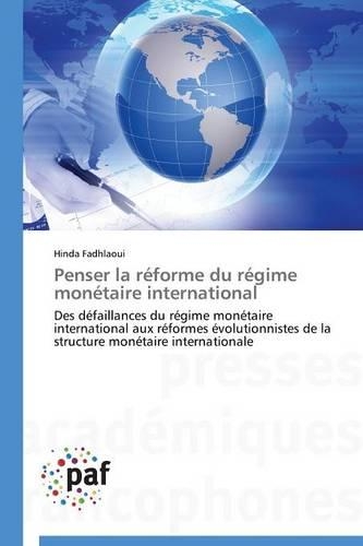 Penser La Réforme Du Régime Monétaire International: (Omn.Pres.Franc.)