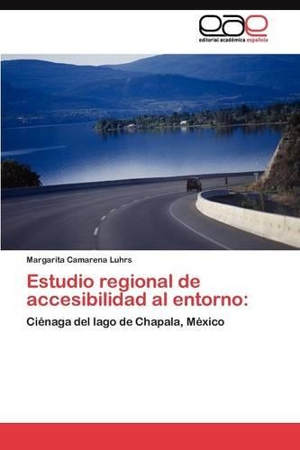 Estudio Regional de Accesibilidad Al Entorno: (Spanish)