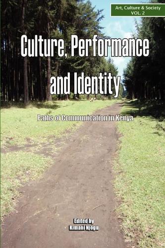 Culture, Performance and Identity. Paths of Communication in Kenya: Paths of Communication in Kenya