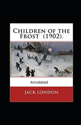 Children of the Frost Action, Novel (Annotated)