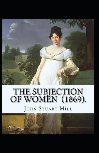 The Subjection of Women Annotated
