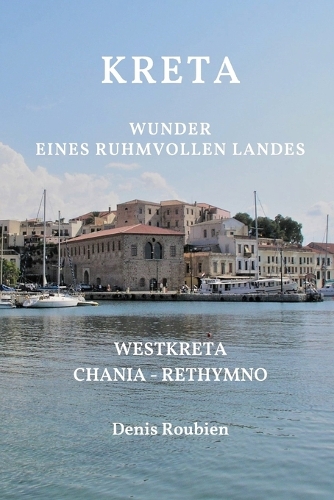 Kreta. Wunder eines ruhmvollen Landes