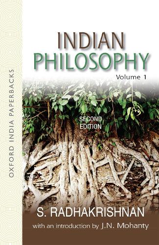 Indian Philosophy: Volume I: with an Introduction by J.N. Mohanty(Oxford India Collection (Paperback))