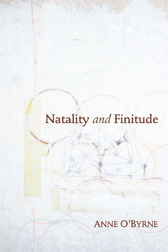 Natality and Finitude: (Studies in Continental Thought)